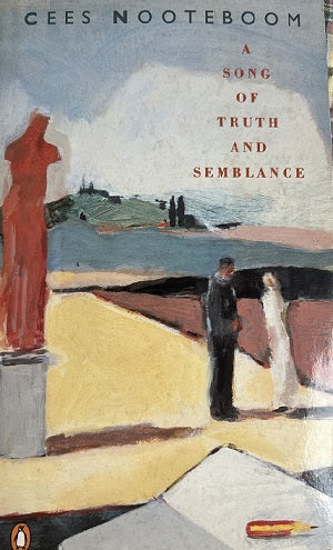 A Song of Truth And Semblance by Cees Nooteboom