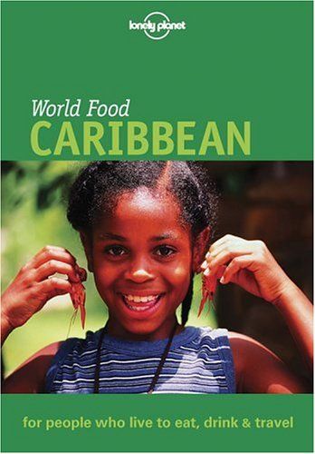 Lonely Planet World Food: Caribbean by Bruce Geddes