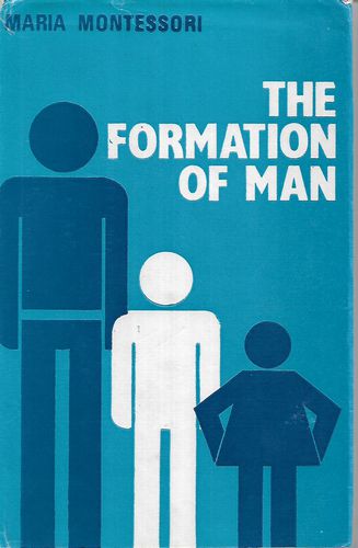 The Formation of Man by Maria Montessori