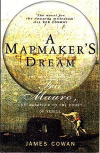 A Mapmaker's Dream: The Meditations of Fra Mauro, Cartographer to the Court of Venice by James Cowan