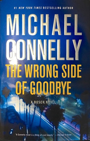 The Wrong Side of Goodbye. A Bosch Novel by Michael Connelly