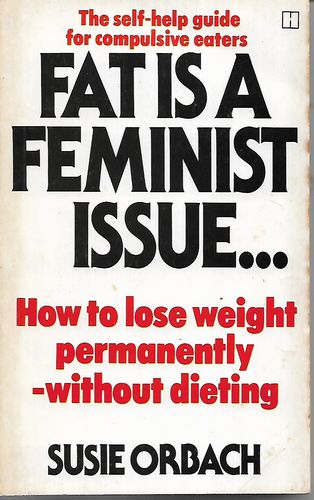 Fat Is a Feminist Issue ... by Susie Orbach