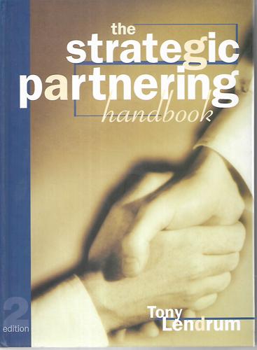 The Strategic Partnering Handbook by Tony Lendrum