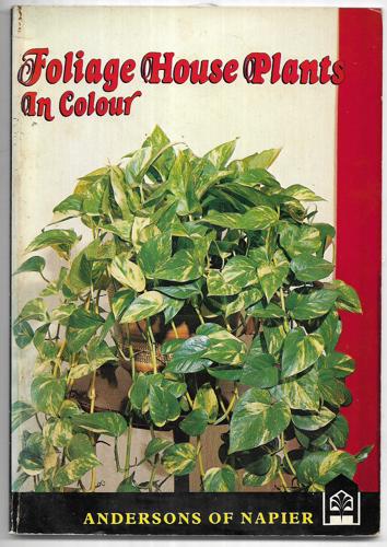 Foliage House Plants In Colour by Richard A. Anderson