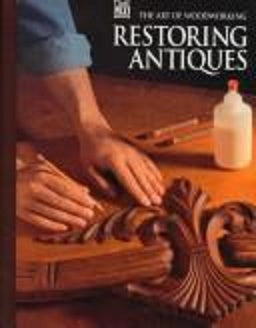 Restoring Antiques by Time-Life Books