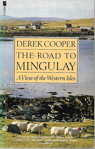 The Road To Mingulay: A View Of The Western Isles by Derek Cooper