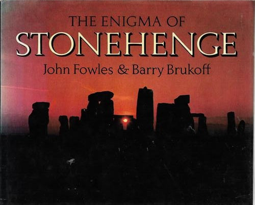 The Enigma Of Stonehenge by Fowles, John, 1926-2005 and Barry Brukoff