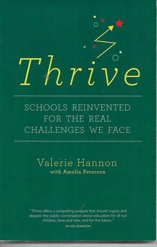 Thrive: Schools Reinvented For The Real Challenges We Face by Valerie Hannon and Amelia Peterson