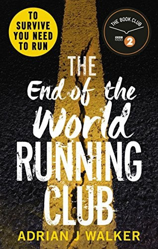 The End Of The World Running Club by Adrian J. Walker