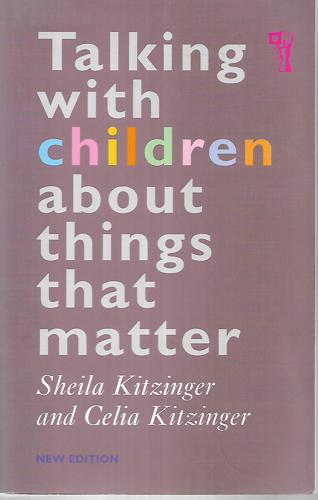 Talking With Children About Things That Matter by Celia Kitzinger and Sheila Kitzinger