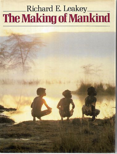 The Making of Mankind by Richard E. Leakey