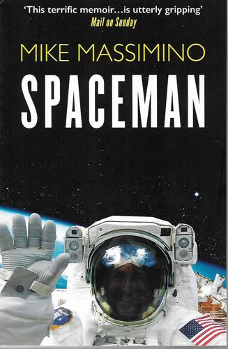 Spaceman: An Astronaut's Unlikely Journey To Unlock The Secrets Of The Universe by Mike Massimino