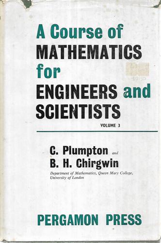 A Course Of Mathematics For Engineers And Scientists - Volume 3 by Brian H. Chirgwin and Charles Plumpton