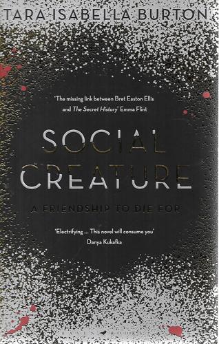 Social Creature. A Friendship To Die For by Tara Isabella Burton
