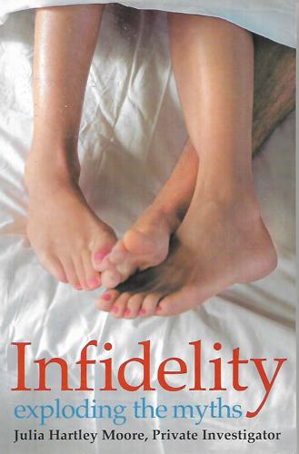 Infidelity: Exploding The Myths by Julia Moore