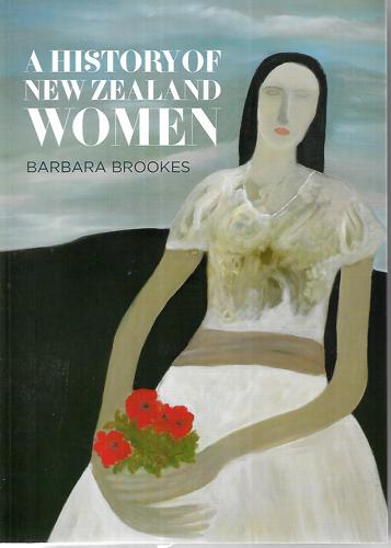 A History of New Zealand Women by Barbara L. Brookes