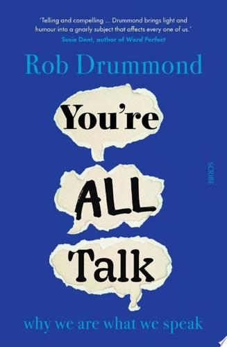 You're All Talk: Why We Are What We Speak by Rob Drummond