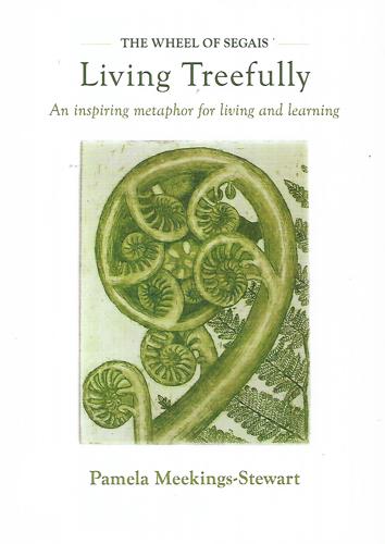 Living Treefully - An Inspiring Metaphor For Living And Learning by Pamela Meekings-Stewart