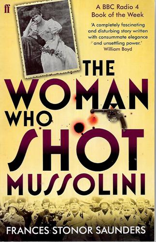 The Woman Who Shot Mussolini by Frances Stonor Saunders