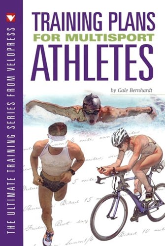 Training Plans For Multisport Athletes (Ultimate Training Series From Velopress) by Gale Bernhardt