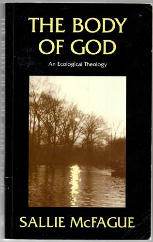 The Body Of God: An Ecological Theology by Sallie McFague