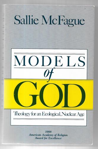 Models Of God: Theology For An Ecological, Nuclear Age by Sallie McFague