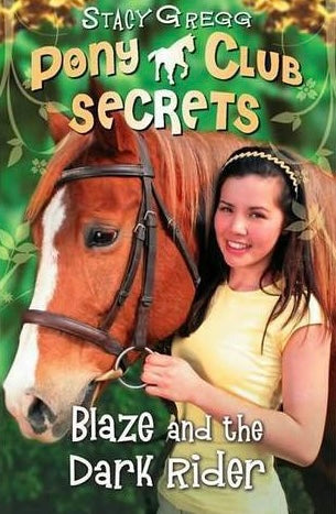 Pony Club Secrets - Blaze And the Dark Rider by Stacy Gregg