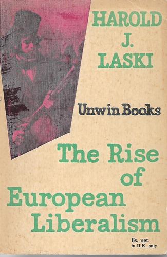 The Rise Of European Liberalism: An Essay In Interpretation by Harold Joseph Laski