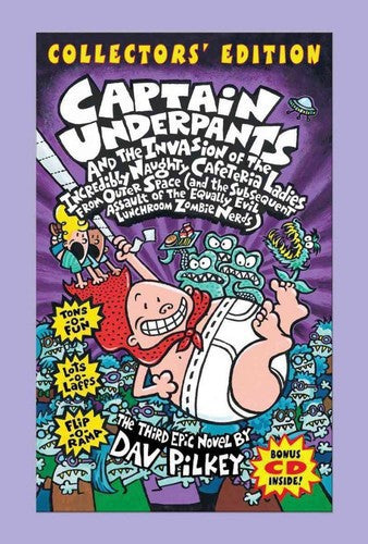 Captain Underpants And The Invasion Of The Incredibly Naughty Cafeteria Ladies From Outer Space (And The Subsequent Assault Of The Equally Evil Lunchroom Zombie Nerds): The Third Epic Novel by Dav Pilkey