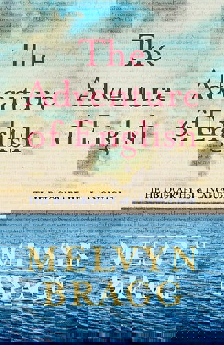 The Adventure Of English 500 Ad-2000 by Melvyn Bragg