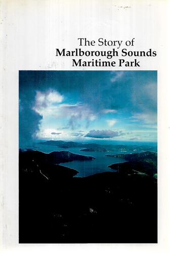 The Story Of Marlborough Sounds Maritime Park by Marlborough Sounds Maritime Park Board