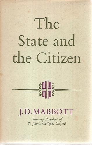 The State And The Citizen: An Introduction To Political Philosophy by John David Mabbott