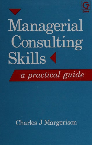 Managerial Consulting Skills: A Practical Guide by Charles J. Margerison