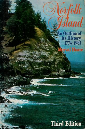 Norfolk Island: An Outline Of Its History, 1774-1981 by Merval Hoare