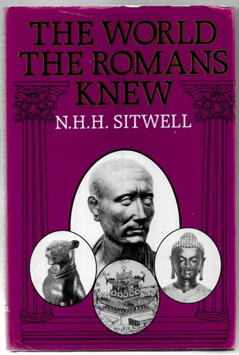 The World The Romans Knew by Nigel H. H. Sitwell