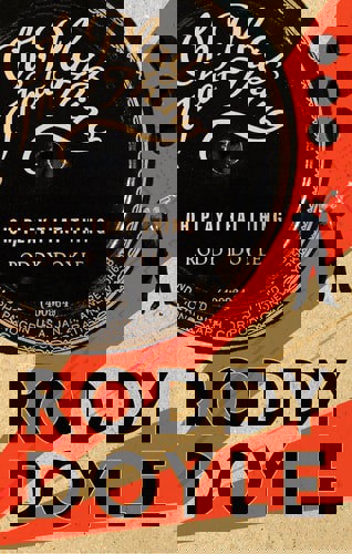 Oh, Play That Thing by Roddy Doyle