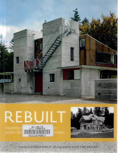 Rebuilt: Inspiring Recovery Stories From Quake-Damaged Canterbury Homes by Lucinda Diack