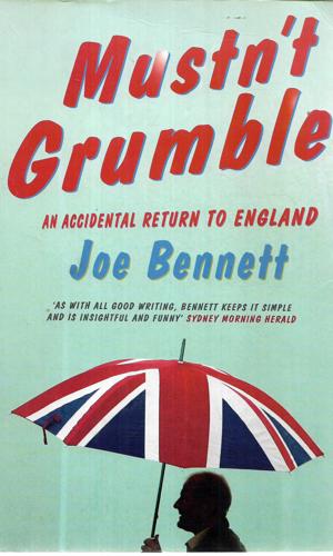 Mustn't Grumble by Joe Bennett