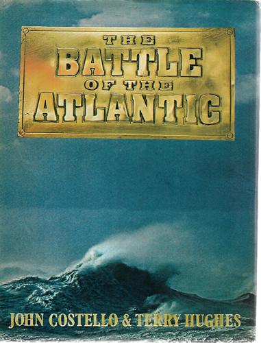 The Battle Of The Atlantic by John Costello