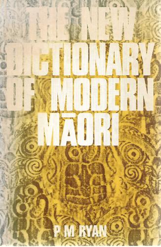 The New Dictionary of Modern Maori by P. M. Ryan