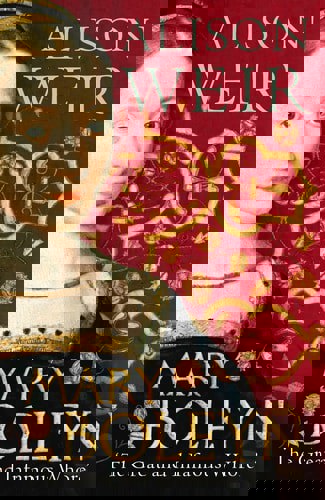 Mary Boleyn: 'The Great And Infamous Whore' by Alison Weir