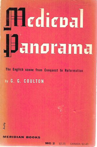 Medieval Panorama: The English Scene From Conquest To Reformation by G. G. Coulton