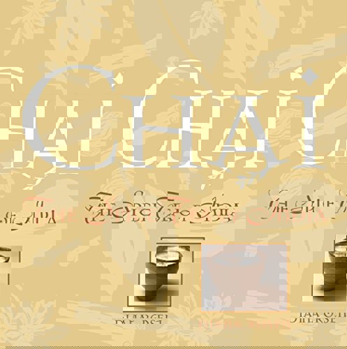 Chai: The Spice Tea Of India by Diana Rosen