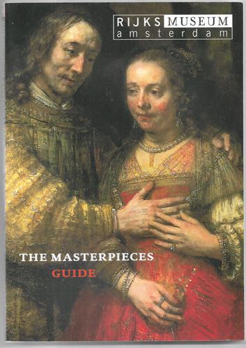 Rijks Museum Amsterdam: The Masterpieces Guide by Ronald de Leeuw and Marleen Dominicus-Van Soest