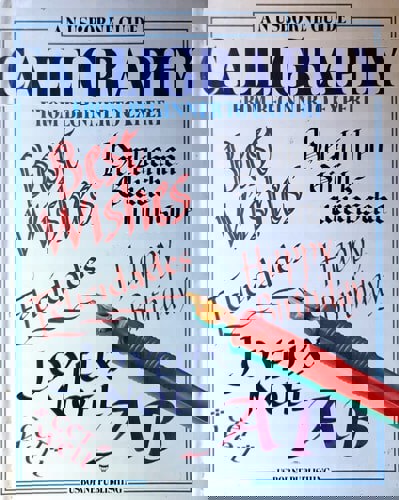 Calligraphy: From Beginner To Expert by Caroline Young