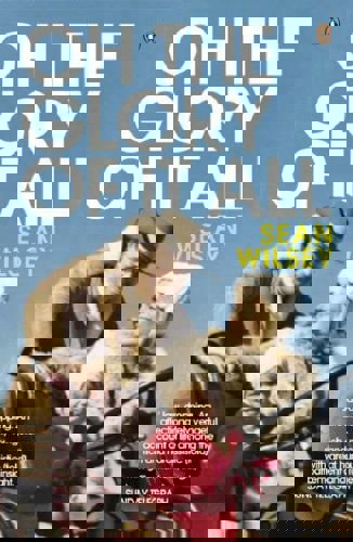 Oh The Glory Of It All by Sean Wilsey