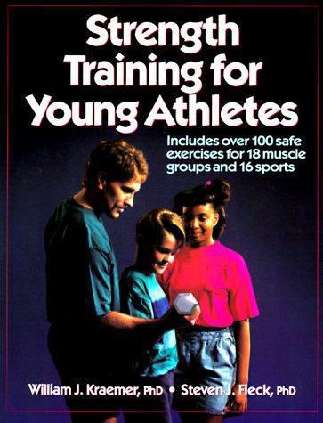 Strength Training For Young Athletes by Steven J. Fleck and William J. Kraemer