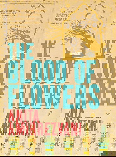 The Blood Of Flowers by Anita Amirrezvani