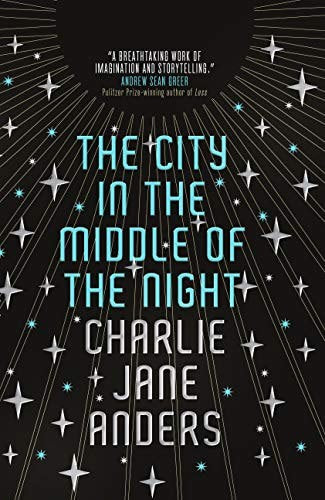 The City In The Middle Of The Night by Charlie Jane Anders