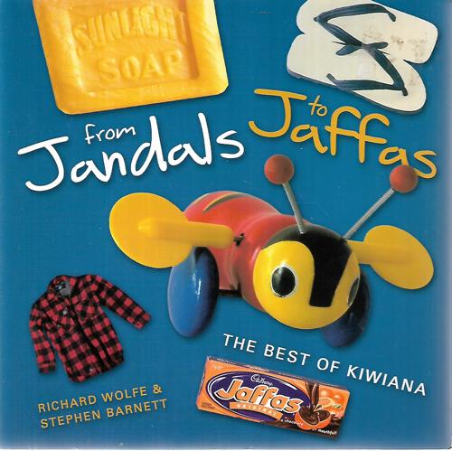 From Jaffas To Jandals - The Best of Kiwiana by Stephen Barnett and Richard Wolfe